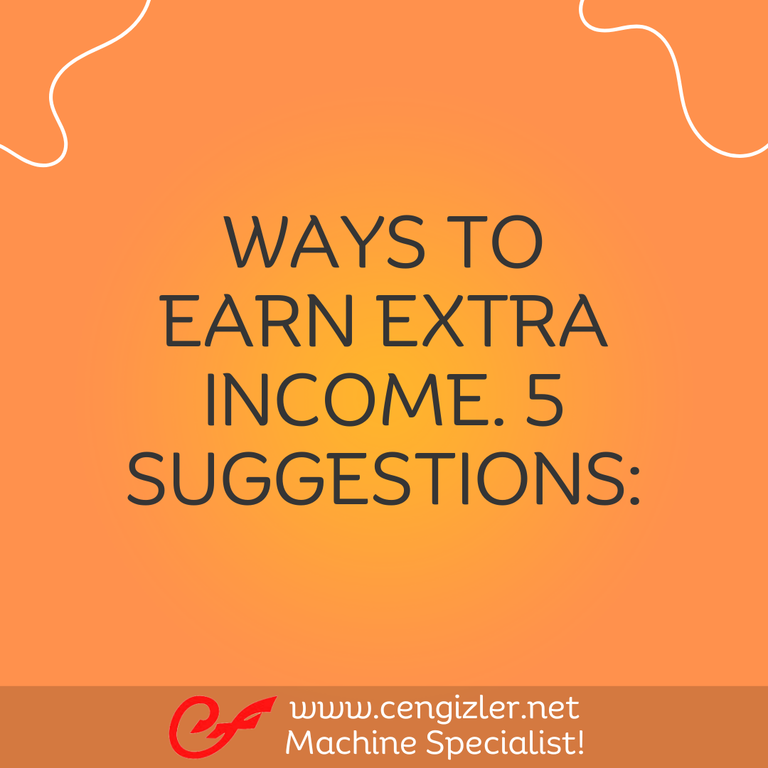 1 Ways to earn extra income. 5 suggestions